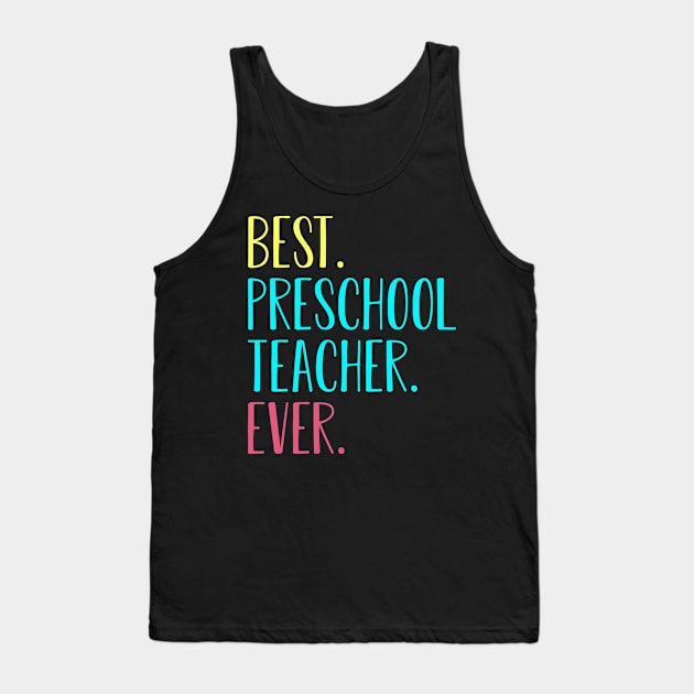 Best Preschool Teacher Ever Back To School Gift Tank Top by kateeleone97023